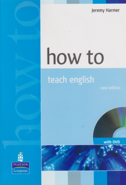 HOW TO TEACH  ENGLISH