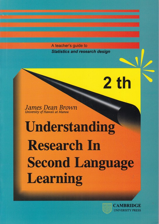 UNDERSTANDING RESEARCH IN SECOND LANGUAGE LEARNING